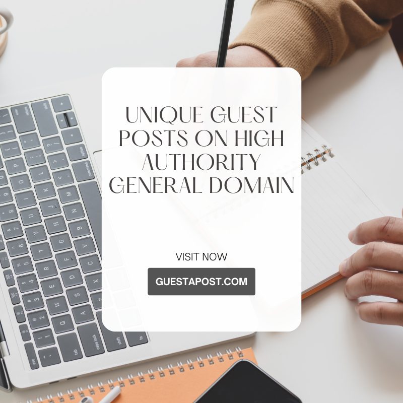 Unique Guest Posts on High Authority General Domain