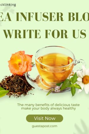 Tea Infuser Blog Write for us