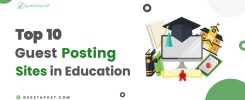 Top 10 Education Guest Posting Sites