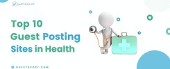 Top 10 Health Guest Posting Sites
