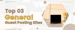 Top 03 General Guest Posting Sites