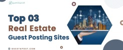 Top 03 Real Estate Guest Posting Sites
